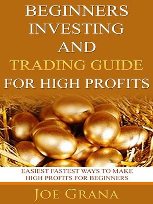 cover image of Beginners Investing and Trading Guide for High Profits